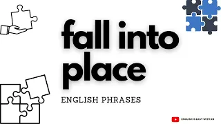FALL INTO PLACE || ENGLISH PHRASES