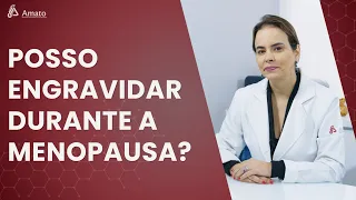 É possível engravidar durante a Menopausa?