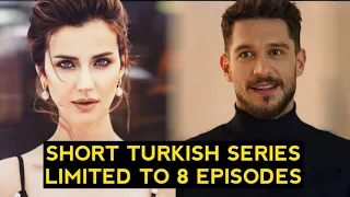 Top 10 Short Turkish Drama Series Limited To 8 Episodes