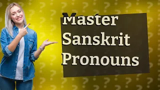 How Can I Easily Learn Sanskrit Pronouns?