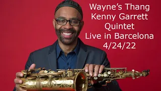 Wayne's Thang-Kenny Garrett Quintet-Live in Barcelona 4/24/22