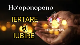 Ho'oponopono pentru iertare și iubire de sine | 432hz | Vibrații Înalte