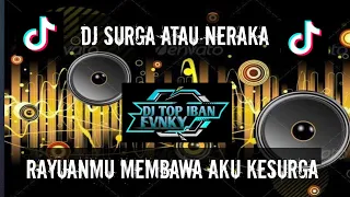 DJ SURGA ATAU NERAKA - RAYUANMU MEMBAWA AKU KESURGA // DJ VIRAL TIKTOK 2024