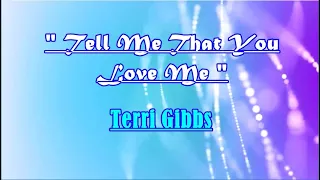 Tell Me That You Love Me - Terri Gibbs (karaoke version)