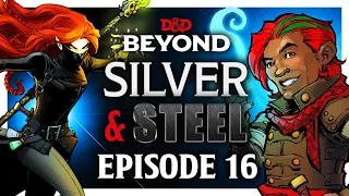 Silver & Steel - Episode 16: Stop Embarrassing Us In Public - D&D Beyond