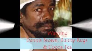 Dennis Brown, Bunny Rugs & Cocoa Tea - Warning - Mixed By KSwaby