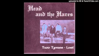 Head & The Hares - Two Tymes