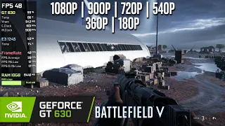 GT 630 | Battlefield V - 1080p, 900p, 720p, 540p, 360p, 180p