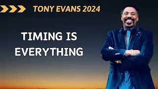 TONY EVANS 2024  ➤ Timing Is Everything