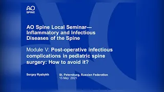Post-operative infectious complications in pediatric spine surgery:How to avoid it?AO Spine  Seminar
