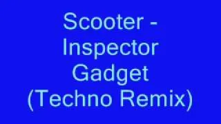 Scooter - Inspector Gadget (Techno Remix)