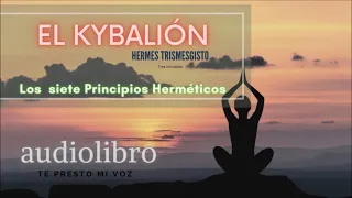El Kybalión Audiolibro | Los siete principios Herméticos | Español Latino | Voz humana Real