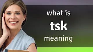 Tsk — TSK meaning
