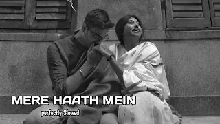Mere Haath mein || Slowed reverb || lofi || @thebromakers