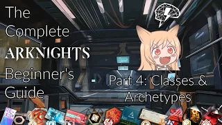 The Complete Arknights Beginner's Guide Series | Part 4: Classes and Archetypes