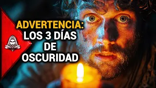 Los 3 Días De Oscuridad - ALERTA, La Profecía Se Aproxima