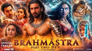 BRAHMĀSTRA PART 2: DEV - Official Trailer |Ranbir Kapoor|Alia B|Ranveer S|Dipeeka P|Ayan M |Concept