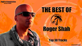 The Best of Roger Shah | Top 30 tracks mixed by Flight of Imagination