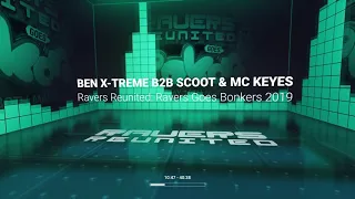 BEN X-TREME B2B SCOOT & MC KEYES - Ravers Reunited: Ravers Goes Bonkers 2019