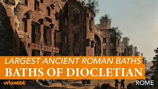 Baths of Diocletian: Largest Ancient Roman Baths Ever Built