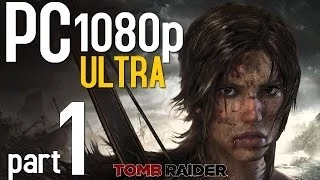 Tomb Raider Walkthrough Part 1 | PC 1080p | ULTRA Settings Gameplay - No Commentary