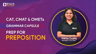 Grammar Capsule | Prep for Preposition | Mission CAT 2023 & Other MBA Exams | BYJU'S Exam Prep