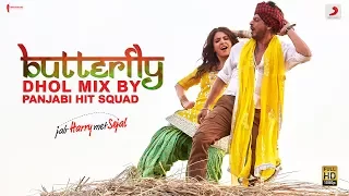 Butterfly- Dhol Mix by Panjabi Hit Squad |Jab Harry Met Sejal lShah Rukh lAnushka l Pritam