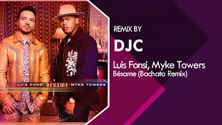 Luis Fonsi, Myke Towers - Bésame (Bachata Remix DJC)