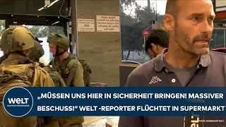 KRIEG GEGEN ISRAEL: "Müssen uns hier in Sicherheit bringen!" WELT-Reporter flüchtet in Supermarkt