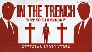IN THE TRENCH - Not So Different (Official Lyric Video)