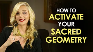 HOW TO ACTIVATE YOUR SACRED GEOMETRY?