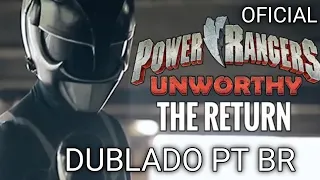 POWER RANGERS UNWORTHY : THE RETURN  / DUBLADO PT BR OFICIAL