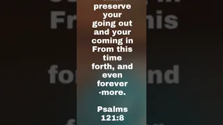 The Lord shall preserve your going out and your coming in            Psalms 121:8