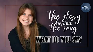 The Story Behind the Song: "What Do You Say" (with Eileen Walker)