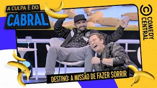 Destino: a missão de fazer sorrir | A Culpa É Do Cabral: 5 Anos de Zoeira no Comedy Central