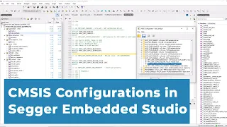 How to Use CMSIS Configurations in Segger Embedded Studio