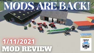 MODS ARE BACK! - Mod Review for 1/11/2021 - Farming Simulator 19