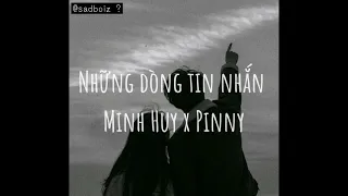 “gió vẫn hát vẫn muốn để được em về” | NHỮNG DÒNG TIN NHẮN - MINH HUY x PINNY.