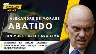 ALEXANDRE DE MORAES FRAGILIZADO | ELON MUSK PARTE PARA CIMA