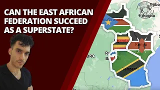 Can The East African Federation Succeed As A Superstate?