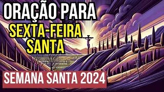 ✝️ Poderosa Oração para a SEXTA-FEIRA SANTA 2024 - Desperte com a Palavra do Senhor! 🕊️✨