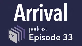 Episode 33 — Arrival | Beyond the Screenplay