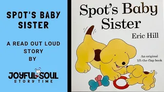 Spot's Baby Sister | By Eric Hill | Joyful Soul Story Time | Read Aloud Book | Children's Book |