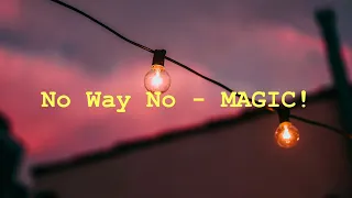 No Way No - MAGIC! (Letra)
