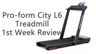 Pro-form City L6 Treadmill 1st Week Review (Running)