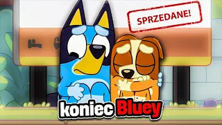 To już KONIEC BLUEY?!