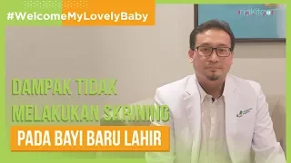 Dampak Tidak Melakukan Skrining Pada Bayi Baru Lahir #WelcomeMyLovelyBaby