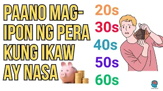 Paano mag ipon ng Pera Kung Ikaw Ay Nasa 20s, 30s, 40s, 50s, 60s