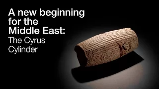 A new beginning for the Middle East: The Cyrus Cylinder and Ancient Persia