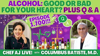 Alcohol: Good or Bad for Your Heart? Q & A with Columbus Batiste, M.D. - Episode 1,700!!!
